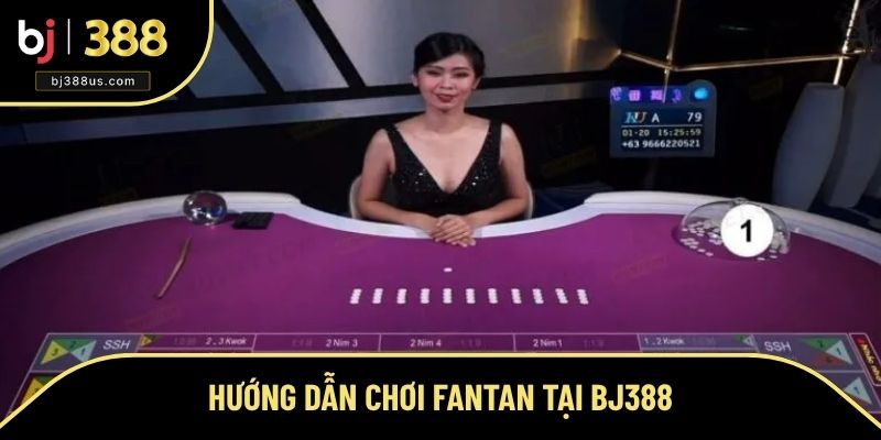 Hướng Dẫn Chơi Fantan Tại BJ388 Cho Thành Viên Mới
