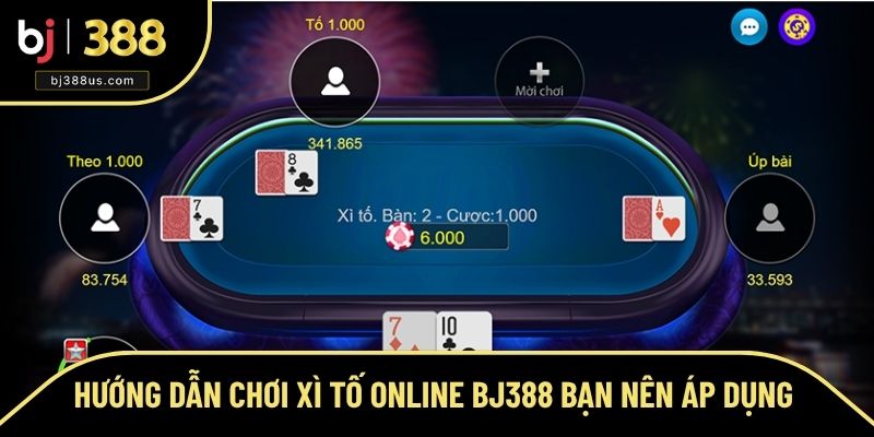 Chơi Xì Tố Online BJ388 Với Những Lối Tham Gia Đơn Giản Chơi Xì Tố Online BJ388 Với Những Lối Tham Gia Đơn Giản