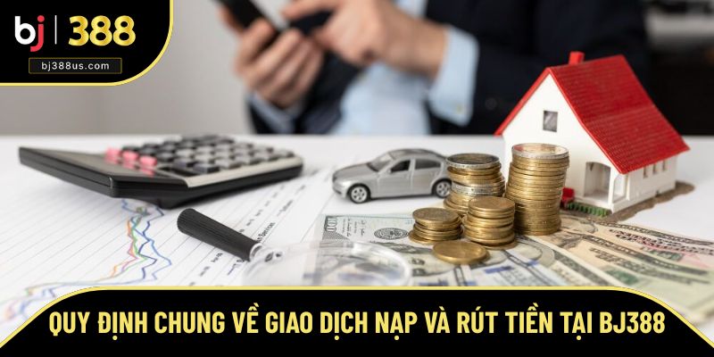 Quy định khi thực hiện giao dịch nạp - rút Quy định khi thực hiện giao dịch nạp - rút