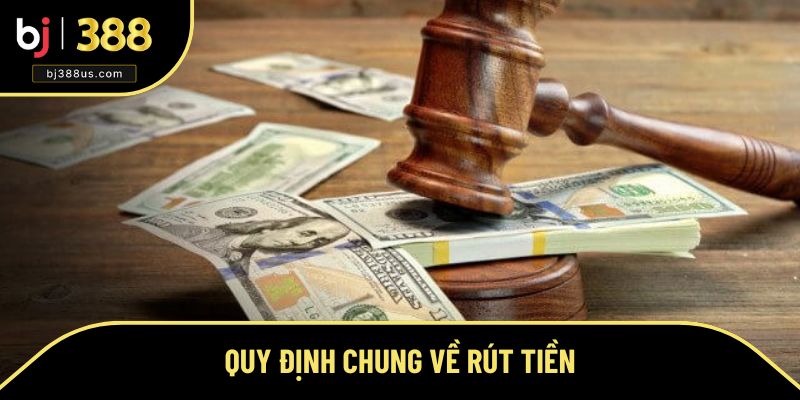 Quy định cụ thể về việc rút tiền Quy định cụ thể về việc rút tiền