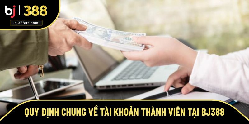 Quy định chung về tài khoản khi tham gia tại nhà cái Quy định chung về tài khoản khi tham gia tại nhà cái