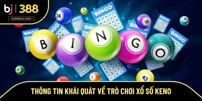 Thông tin khái quát về trò chơi xổ số Keno Thông tin khái quát về trò chơi xổ số Keno